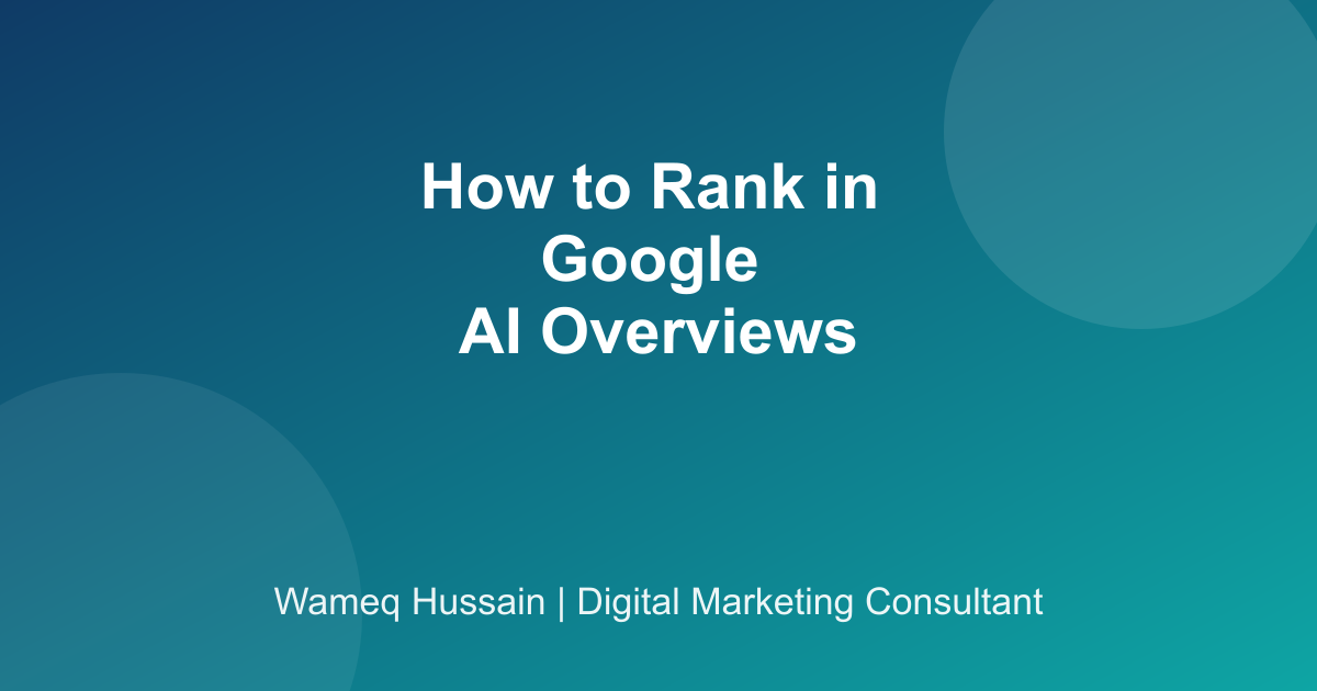 How to Rank in Google AI Overviews | Wameq