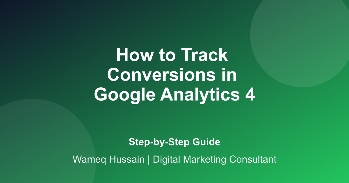 How to Track Conversions in Google Analytics 4 (Step-by-Step) | Wameq
